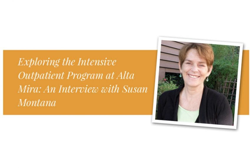 Exploring the Intensive Outpatient Program at Alta Mira: An Interview with Susan Montana