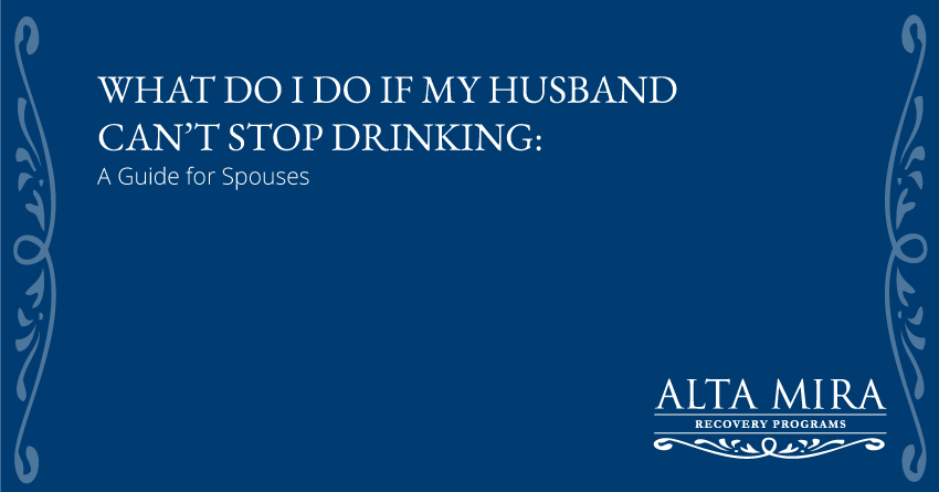 What Should I Do If My Husband Can’t Stop Drinking?